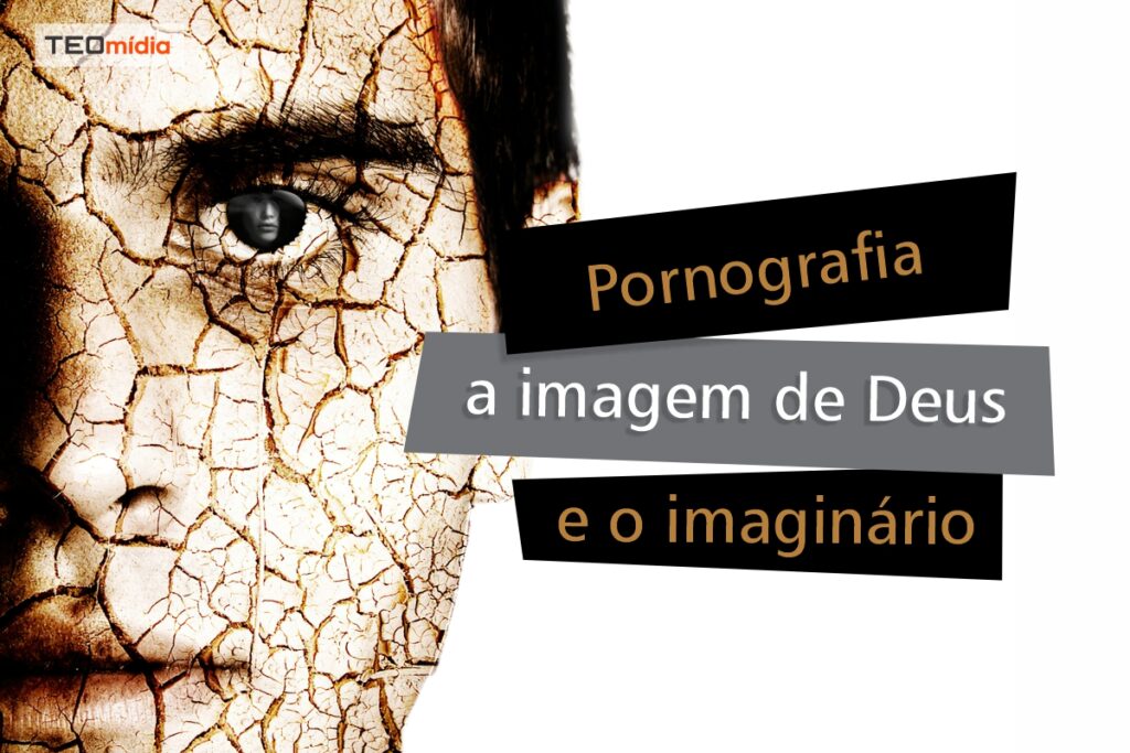 Pornografia - a imagem de Deus e o imaginário