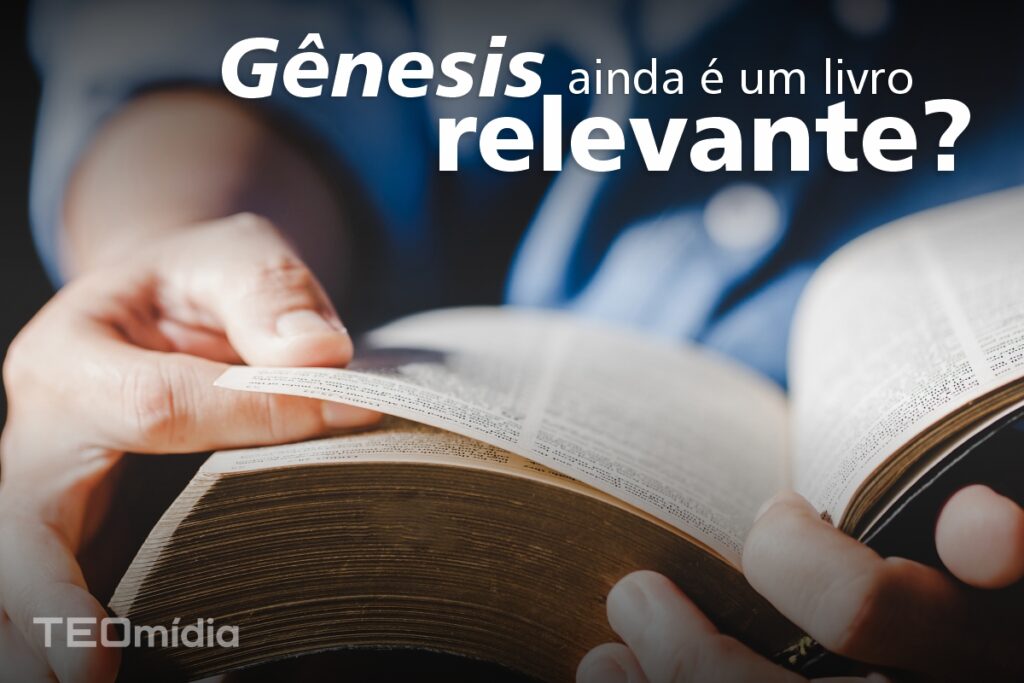 Lendo Gênesis ainda é relevante