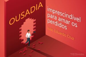 Imagem - Ousadia: imprescindível para amar os perdidos