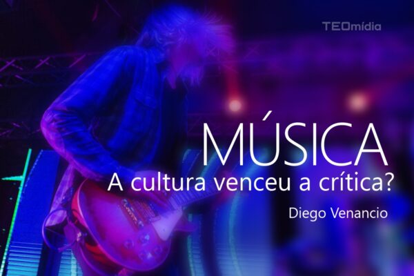 IMAGEM_ Música: a cultura venceu a crítica?