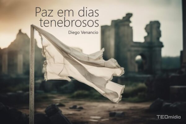 Paz rasgada em dias tenebrosos dos crentes num cenário de destroços.